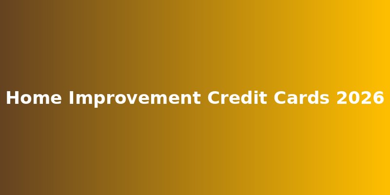 Best Credit Cards for Home Improvement and Renovations in 2026